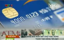 NHNN siết chặt hoạt động thanh toán bằng tiền mặt