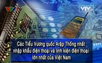 UAE - Thị trường nhập khẩu điện thoại và linh kiện lớn nhất của Việt Nam