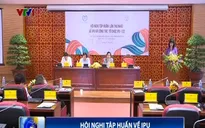 Hội nghị Tập huấn về Đại hội đồng Liên minh nghị viện Thế giới lần thứ 132 IPU