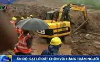 Ấn Độ: Sạt lở đất chôn vùi hàng trăm người
