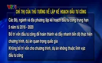 Thủ tướng ra Chỉ thị về lập kế hoạch đầu tư công
