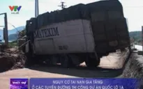 Nguy cơ tai nạn gia tăng ở các tuyến đường thi công dự án Quốc lộ 1A