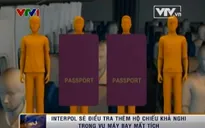 Vụ máy bay mất tích: Interpol báo động tình trạng sơ hở an ninh toàn cầu