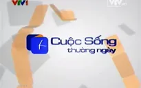 Hỏi & đáp VTV Online: Xem lại chương trình Cuộc sống thường ngày trên kênh VTV1