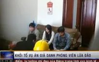 Khởi tố vụ án giả danh phóng viên VTV để lừa đảo, chiếm đoạt tài sản
