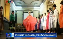 Bolivia bảo tồn trang phục truyền thống Cholita