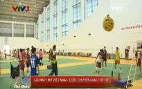 Cầu mây nữ Việt Nam - cuộc chuyển giao thế hệ
