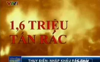 Nhập khẩu rác thải - ngành kinh doanh béo bở