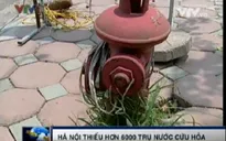 Hà Nội thiếu trầm trọng trụ nước cứu hỏa
