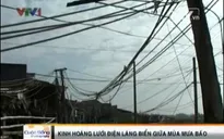VIDEO: Kinh hoàng lưới điện “mạng nhện” giữa mùa mưa bão