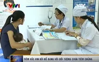 Sẽ tiêm vaccine sởi bổ sung với đối tượng chưa tiêm chủng