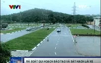 Rà soát đào tạo và sát hạch lái xe