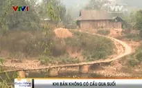 Đói nghèo đeo bám nơi 13 bản không có cầu qua suối