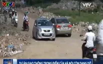 Đường vành đai 2,5 - dự án giao thông trọng điểm của Hà Nội dang dở đến bao giờ?