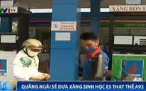 Quảng Ngãi sẽ đưa xăng sinh học E5 thay thế A92
