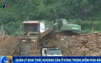Tăng cường quản lý khai thác khoáng sản ở vùng trọng điểm phía Bắc