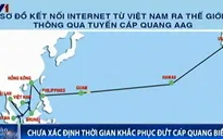 Chưa xác định được thời gian khắc phục đứt cáp quang biển