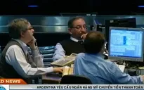 Argentina yêu cầu ngân hàng Mỹ chuyển tiền thanh toán nợ