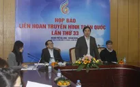 Họp báo công bố sự kiện LHTHTQ lần thứ 33 tại Đài THVN