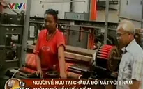 Châu Á: Nhiều người về hưu đối mặt với khó khăn