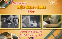 Đón xem phim tài liệu "Việt Nam - Cuba"