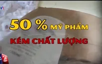 Vén màn sự thật về mỹ phẩm mang danh hàng ngoại