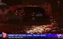 Trung Quốc: Thủ đô Bắc Kinh ngập lụt do mưa lớn