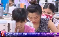 Phụ nữ nuôi con nhỏ được nghỉ 60 phút/ngày làm việc
