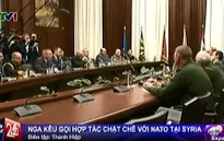 Nga kêu gọi hợp tác chặt chẽ hơn với NATO tại Syria