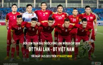 VTV tiếp sóng trực tiếp trận ĐT Thái Lan - ĐT Việt Nam từ K+