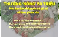 Báo tin thực phẩm bẩn, được thưởng đến 50 triệu đồng