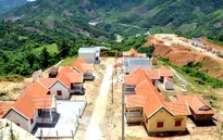Đầu tư nửa vời, nhiều khu tái định cư ở miền núi bị bỏ hoang