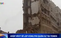 Arab Saudi sẽ lập vùng phi quân sự tại Yemen