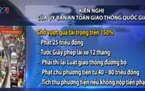 Nghiên cứu đề xuất nâng mức xử phạt vi phạm an toàn giao thông