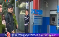 Hà Nội: Đối tượng chuyên phá cây ATM cướp tiền sa lưới