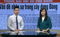 Báo chí toàn cảnh: Nhiều góp ý tâm huyết vào Dự thảo văn kiện Đại hội XII