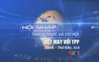 Dệt may với TPP: Cơ hội và thách thức