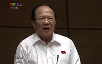 Những phát ngôn ấn tượng của các đại biểu tại phiên chất vấn trước Quốc hội