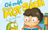 Có một con mọt sách: Dành cho bạn đọc từ… lớp 1 đến sau đại học