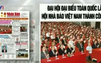 Đại hội Hội Nhà báo - Dấu mốc phát triển của báo chí cách mạng Việt Nam