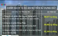 Hàng loạt dự án Bất động sản nợ tiền sử dụng đất