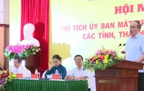Khai mạc Hội nghị Chủ tịch Ủy ban Mặt trận Tổ quốc các tỉnh, thành phố