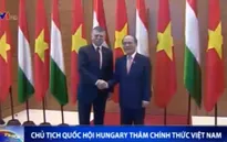 Chủ tịch Quốc hội Hungary thăm chính thức Việt Nam