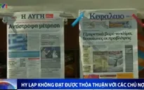 Hy Lạp không đạt được thỏa thuận với các chủ nợ quốc tế