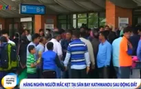 Hàng nghìn người mắc kẹt tại sân bay Kathmandu sau động đất