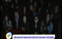 Liên hoan Âm thanh Hà Nội 2015: Sáng tạo cùng nhạc thể nghiệm