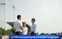 Man City muốn phát triển học viện đào tạo bóng đá tại Việt Nam