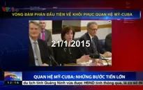 Bình thường hóa quan hệ Mỹ - Cuba: Những dấu mốc quan trọng