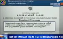 Nga ban hành Luật cấm tổ chức nước ngoài "không thiện ý"
