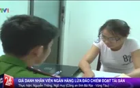 Giả danh nhân viên ngân hàng chiếm đoạt hơn 4 tỷ đồng